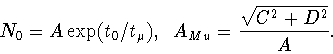 \begin{displaymath}N_0=A \displaystyle \exp(t_{0}/t_{\mu}),\;\;
A_{Mu}=\displaystyle \frac{\sqrt{C^2+D^2}}{A}.
\end{displaymath}